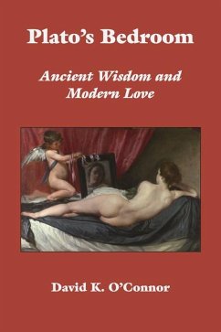 Plato's Bedroom: Ancient Wisdom and Modern Love - O'Connor, David K.