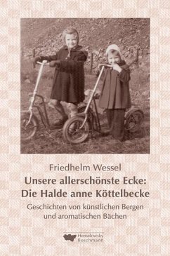 Unsere allerschönste Ecke: Die Halde anne Köttelbecke - Wessel, Friedhelm