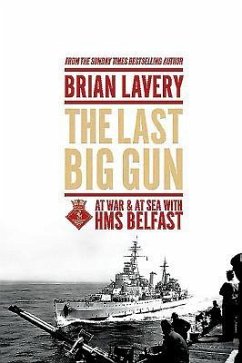 The Last Big Gun: At War & at Sea with HMS Belfast - Lavery, Brian