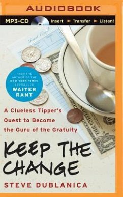 Keep the Change: A Clueless Tipper's Quest to Become the Guru of the Gratuity - Dublanica, Steve