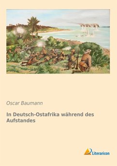 In Deutsch-Ostafrika während des Aufstandes - Baumann, Oscar