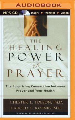 The Healing Power of Prayer: The Surprising Connection Between Prayer and Your Health - Tolson, Chester L.; Koenig, Harold G.