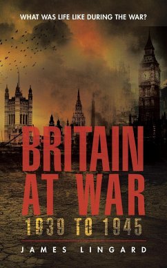 Britain at War 1939 to 1945 - Lingard, James