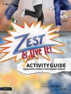 Zest: Live It Activity Guide: Engaging Activities to Promote and Practice Optimism and Enthusiasm Volume 2 - Zentic, Tamara