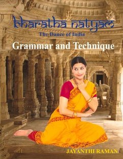 Bharatha Natyam the Dance of India: Grammar and Technique - Raman, Jayanthi