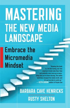 Mastering the New Media Landscape: Embrace the Micromedia Mindset - Henricks, Barbara Cave; Shelton, Rusty