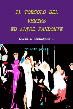 IL TORSOLO DEL VENTRE ED ALTRE FANDONIE - Passannanti, Erminia