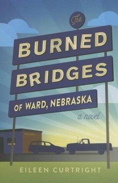 The Burned Bridges of Ward, Nebraska - Curtright, Eileen