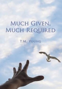 Much Given, Much Required - Young, T. M.