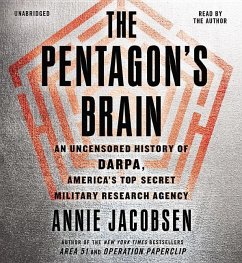The Pentagon S Brain: An Uncensored History of Darpa, America S Top-Secret Military Research Agency - Jacobsen, Annie
