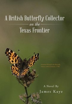 A British Butterfly Collector on the Texas Frontier - Kaye, James