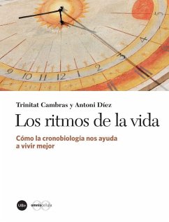 Los ritmos de la vida : cómo la cronobiología nos ayuda a vivir mejor - Cambras Riu, Trinitat; Díez Noguera, Antoni