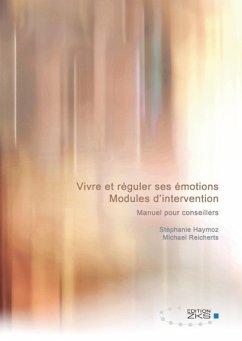 Vivre et réguler ses émotions ¿ Modules d¿intervention - Haymoz, Stéphanie;Reicherts, Michael