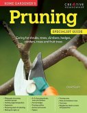 Home Gardener's Pruning: Caring for Shrubs, Trees, Climbers, Hedges, Conifers, Roses and Fruit Trees