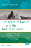 The Peace of Nature and the Nature of Peace: Essays on Ecology, Nature, Nonviolence, and Peace