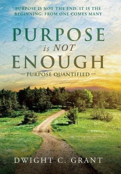 Purpose Is Not Enough - Grant, Dwight C.