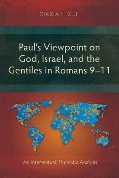 Paul's Viewpoint on God, Israel, and the Gentiles in Romans 9-11 - Xue, Xiaxia E.