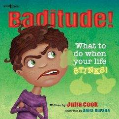 Baditude! What to Do When Life Stinks: Volume 2 - Cook, Julia (Julia Cook)