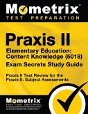 Praxis II Elementary Education: Content Knowledge (5018) Exam Secrets Study Guide