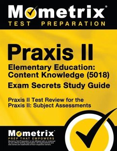 Praxis II Elementary Education: Content Knowledge (5018) Exam Secrets Study Guide