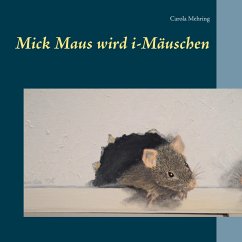 Mick Maus wird i-Mäuschen - Mehring, Carola