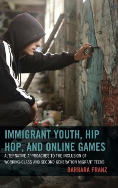Immigrant Youth, Hip Hop, and Online Games - Franz, Barbara