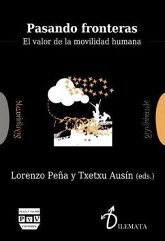 Pasando fronteras : el valor de la movilidad humana - Peña Gonzalo, Lorenzo; Ausín Díez, Txetxu