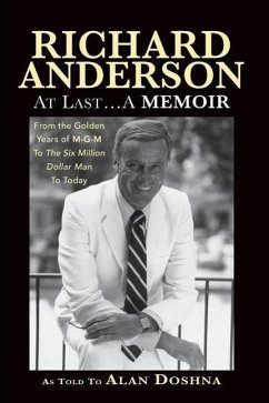 Richard Anderson: At Last... A Memoir, from the Golden Years of M-G-M and the Six Million Dollar Man to Now - Anderson, Richard