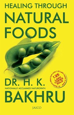 Healing Through Natural Foods - Bakhru, H. K.