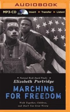 Marching for Freedom: Walk Together, Children, and Don't You Grow Weary - Partridge, Elizabeth