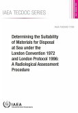 Determining the Suitability of Materials for Disposal at Sea Under the London Convention 1972 and London Protocol 1996: A Radiological Assessment Proc