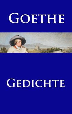 Gedichte - Goethe, Johann Wolfgang von