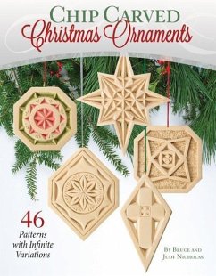 Chip Carved Christmas Ornaments: 46 Patterns with Infinite Variations - Nicholas, Bruce; Nicholas, Judy
