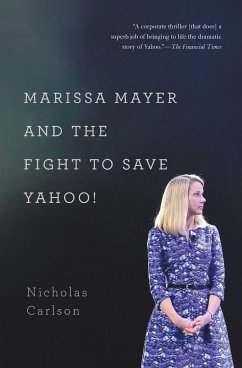 Marissa Mayer and the Fight to Save Yahoo! - Carlson, Nicholas