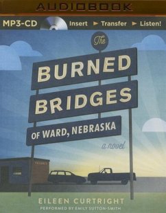 The Burned Bridges of Ward, Nebraska - Curtright, Eileen