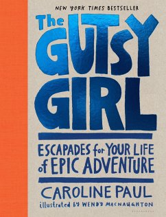 The Gutsy Girl: Escapades for Your Life of Epic Adventure - Paul, Caroline