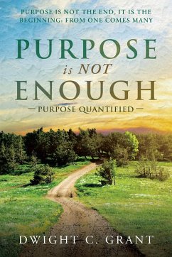 Purpose Is Not Enough - Grant, Dwight C.