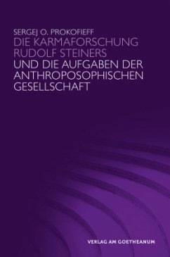 Die Karmaforschung Rudolf Steiners und die Aufgaben der Anthroposophischen Gesellschaft - Prokofieff, Sergej O.