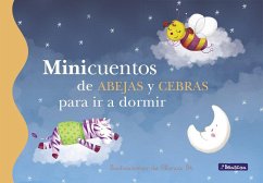 Minicuentos de Abejas Y Cebras Para IR a Dormir / Mini-Stories: Bees and Zebras - Bk, Blanca; Caceres, Juanjo