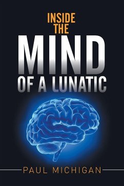 Inside the Mind of a Lunatic - Michigan, Paul
