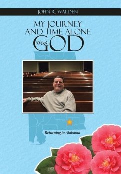 My Journey and Time Alone With God - Walden, John R.