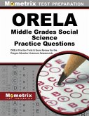 Orela Middle Grades Social Science Practice Questions: Orela Practice Tests & Exam Review for the Oregon Educator Licensure Assessments