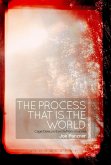 The Process That Is the World The Process That Is the World