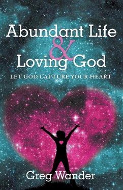 Abundant Life and Loving God - Wander, Greg