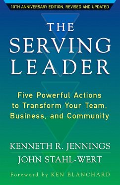 The Serving Leader: Five Powerful Actions to Transform Your Team, Business, and Community - Jennings, Ken; Stahl-Wert, John