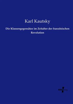 Die Klassengegensätze im Zeitalter der französischen Revolution - Kautsky, Karl