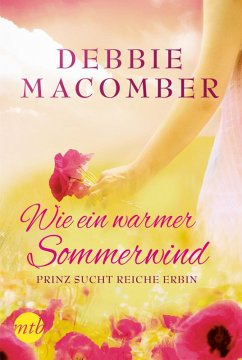 Wie ein warmer Sommerwind: Prinz sucht reiche Erbin (eBook, ePUB) - Macomber, Debbie