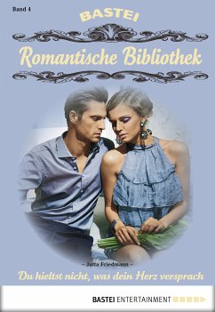 Du hieltst nicht, was dein Herz versprach / Romantische Bibliothek Bd.4 (eBook, ePUB) - Friedmann, Jutta