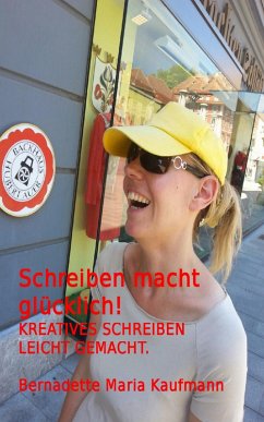 Schreiben macht glücklich! (eBook, ePUB) - Kaufmann, Bernadette Maria