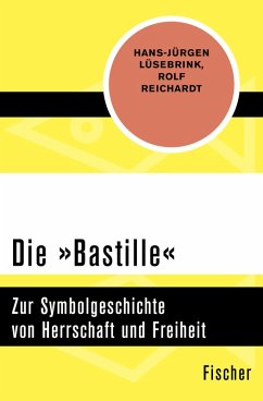 Die »Bastille« (eBook, ePUB) - Lüsebrink, Hans-Jürgen; Reichardt, Rolf